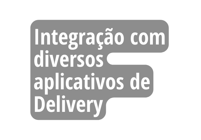 Integração com diversos aplicativos de Delivery